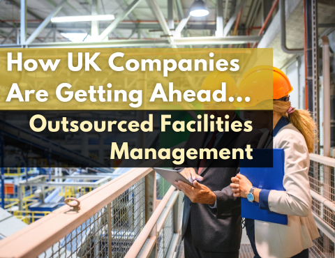 How UK Companies Are Getting Ahead with Outsourced Facilities Management in 2025